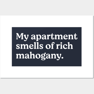 My apartment smells of rich mahogany Posters and Art